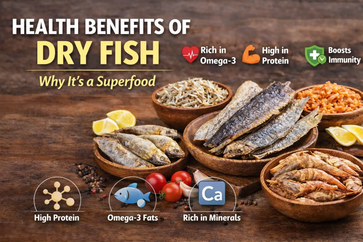 Health Benefits of Dry Fish: Why It’s a Superfood